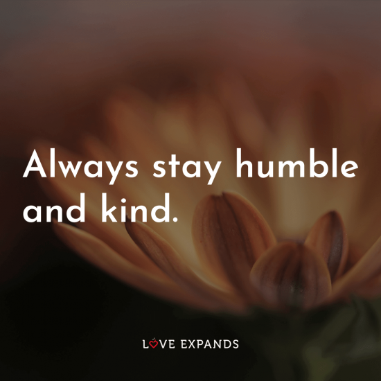 A life of humility and kindness picture quote: "Always stay humble and kind."
