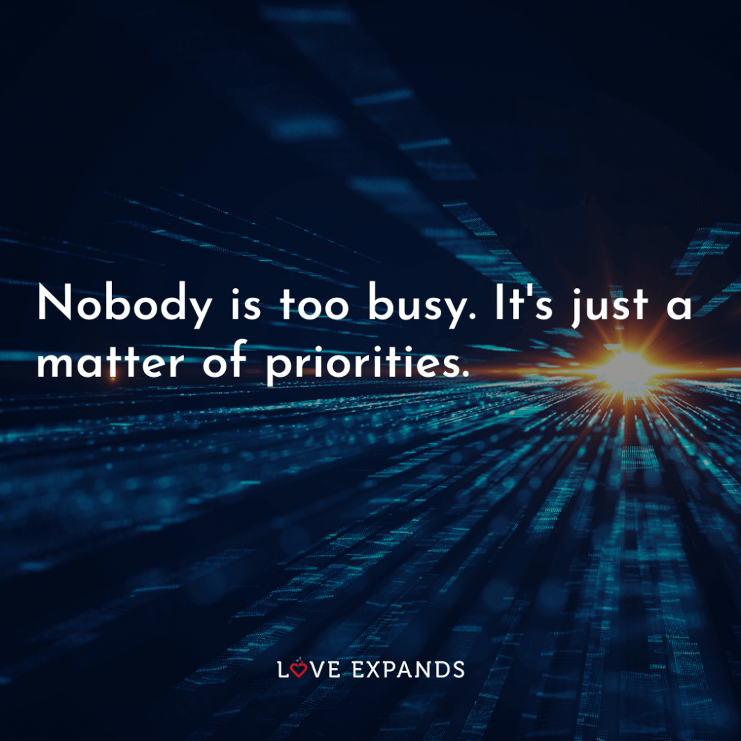 Friendship and relationship picture quote: "Nobody is too busy. It's just a matter of priorities."