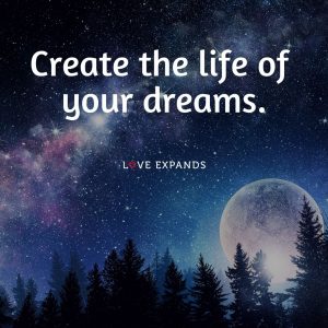 Life, inspirational and motivational picture quote: "Create the life of your dreams."