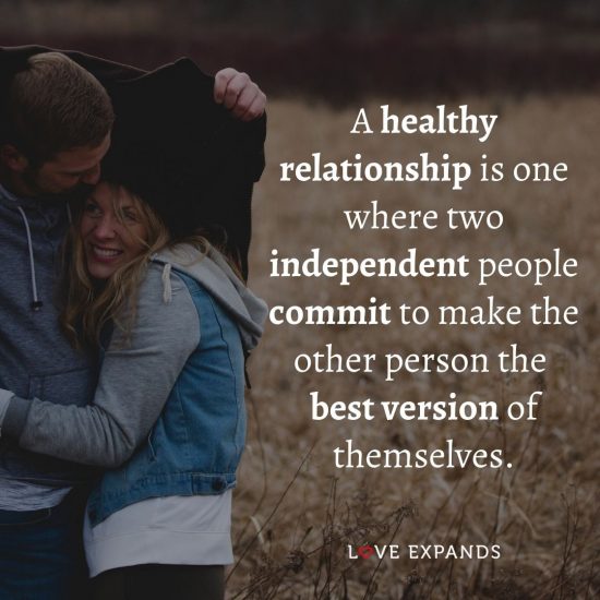 Relationship picture quote: "A healthy relationship is one where two independent people commit to make the other person the best version of themselves."
