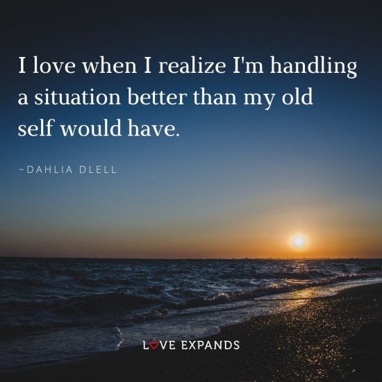 Encouragement and change picture quote by Dahlia Dlell: "I love when I realize I'm handling a situation better than my old self would have."