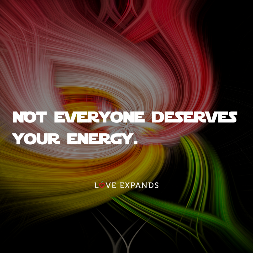 Self-love picture quote: "Not everyone deserves your energy."