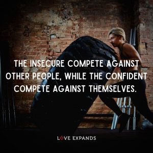 Life and wisdom picture quote: "The insecure compete against other people, while the confident compete against themselves."